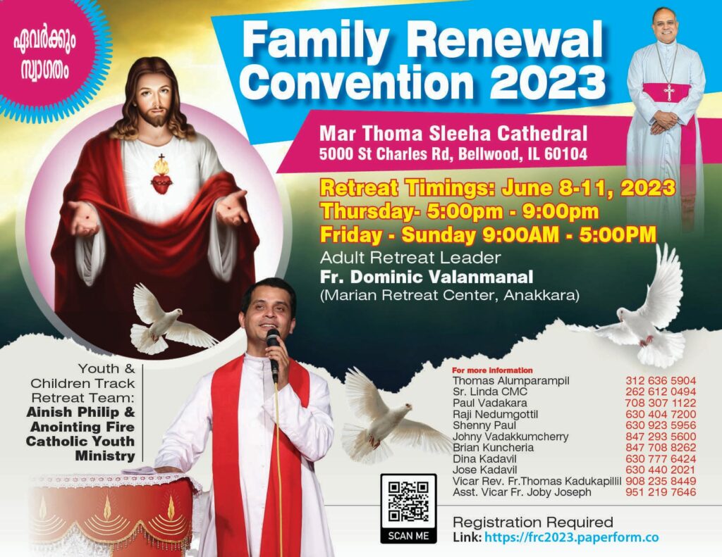 Family Renewal Convention: June 8-11, 2023. At Mar Thoma Sleeha Cathedral. Adult Retreat Leader is Fr. Dominic Valanmanal. Registration required. 